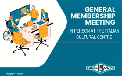 CUPE Local 15 General Membership Meeting – IN PERSON – Wednesday, October 22, 2025 at 5:30 p.m.